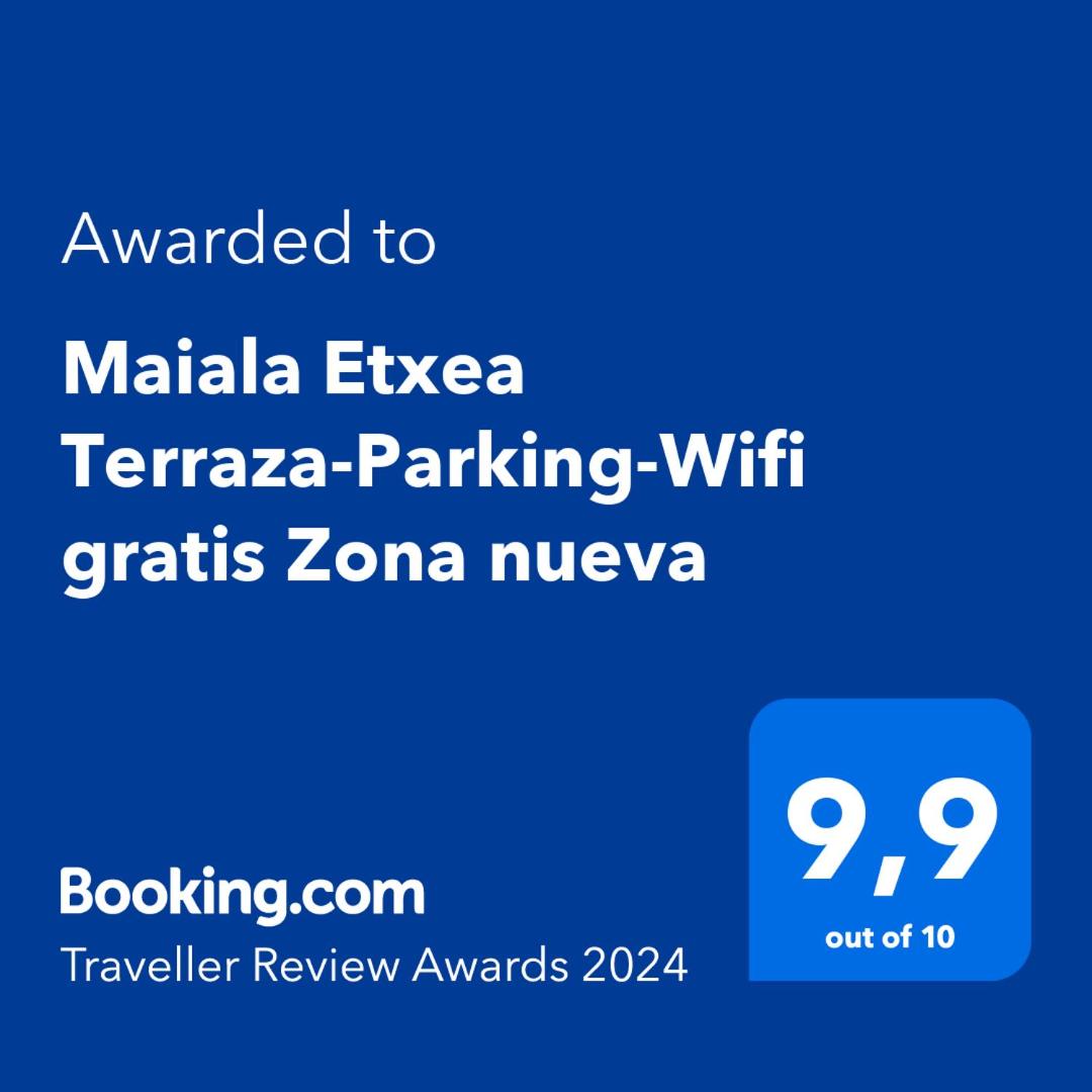MAIALA ETXEA-Terraza Zona Nueva-WIFI Aparcamiento en la puerta