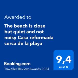 The beach is close but quiet and not noisy Casa reformada cerca de la playa