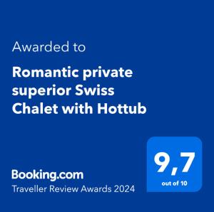 Romantic private superior Swiss Chalet with Hottub