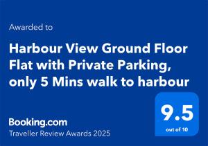 Harbour View Ground Floor Flat with Private Parking, only 5 Mins walk to harbour