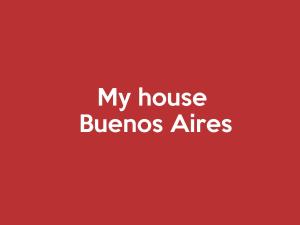 My House Buenos Aires