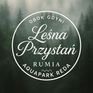 Leśna Przystań Rumia - obok Gdyni i Aquaparku Reda