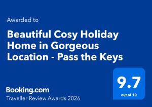 Beautiful Cosy Holiday Home in Gorgeous Location - Pass the Keys