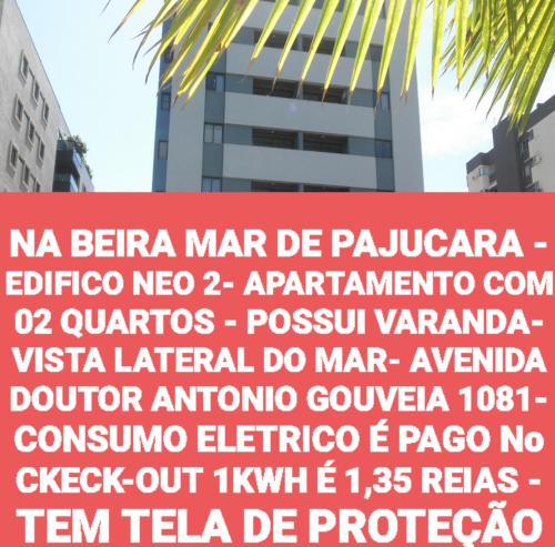 NA BEIRA MAR DE PAJUCARA - EDIFICO NEO 2- APARTAMENTO COM 02 QUARTOS - POSSUI VARANDA- VISTA LATERAL DO MAR- AVENIDA DOUTOR ANTONIO GOUVEIA 1081- CONSUMO ELETRICO É PAGO No CKECK-OUT 1KWH É 1,35 REIAS -TEM TELA DE PROTEÇÃO-