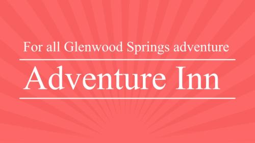 Adventure Inn - Glenwood Springs Adventure Inn - Glenwood Springs