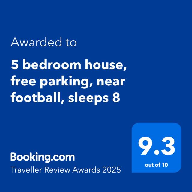 5 bedroom house, free parking, near football, sleeps 8
