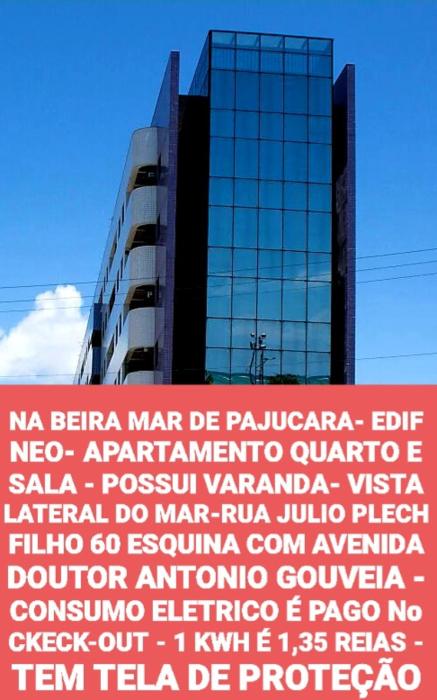NA BEIRA MAR DE PAJUCARA- EDIF NEO- APARTAMENTO QUARTO E SALA - POSSUI VARANDA- VISTA LATERAL DO MAR-RUA JULIO PLECH FILHO 60 ESQUINA COM AVENIDA DOUTOR ANTONIO GOUVEIA - CONSUMO ELETRICO É PAGO No CKECK-OUT - 1 KWH É 1,35 REIAS - TEM TELA DE PROTE