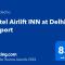 Hotel Airlift at Delhi Airport - 新德里