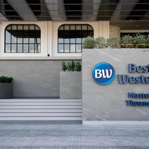 Best Western Matter Tiwanon Hotel, ξενοδοχείο σε Νονταμπουρί